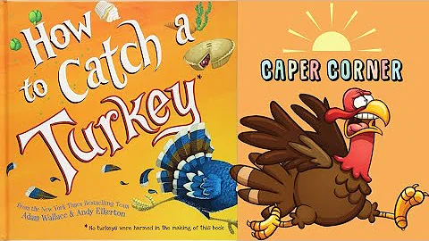 How To Catch A Turkey Read Aloud - Caper Corner Kids