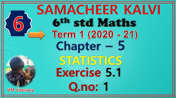 6th std maths term 1 new book  / chapter 5 - Statistics / Exercise 5.1 Q.no:1 / samacheer kalvi 2020