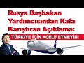 Rusya Başbakan Yardımcısından Kafa Karıştıran Açıklama : Türkiye için Acele Etmeyin!