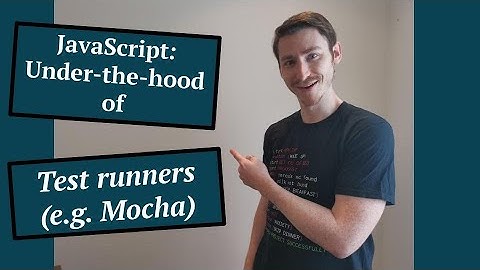 Under-the-hood of Test Runners (e.g. Mocha)