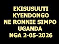 EKISUSUUTI KYENDONGO NE RONNIE SIMPO UGANDA NGA 2 05 2026 