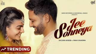 Jee Sohneya (Official video) Sajjan Adeeb l Mahi Sharma l New punjabi song 2025 l Jass Records