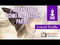 7 arcángeles: cómo nos ayudan, por Gabriel Padilla PARTE 1