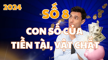 THẦN SỐ HỌC SỐ 8 - CON SỐ CỦA TIỀN TÀI VÀ VẬT CHẤT #thansohoc #chamngoncuocsong #sochudao8