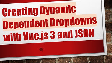 Creating Dynamic Dependent Dropdowns with Vue.js 3 and JSON
