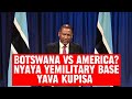 Botswana vs America? Nyaya YeMilitary Base Yava Kupisa