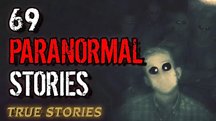 69 True Paranormal Stories | 04 Hours 36 mins | Paranormal M - DayDayNews