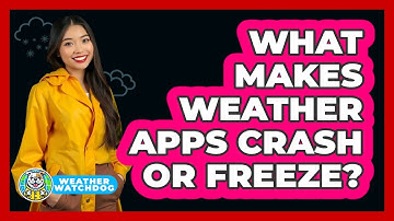 What Makes Weather Apps Crash Or Freeze? - Weather Watchdog