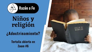 Tertulia Razón o Fe #6: NIÑOS Y RELIGIÓN