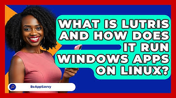 What Is Lutris And How Does It Run Windows Apps On Linux? - Be App Savvy