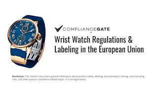 Wrist Watch Regulations & Labeling in the European Union