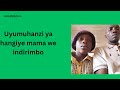 MAMA WE YASIZE AFITE IMYAKA IBIRI YA MUHANGIYE INDIRIMBO#0788932428@UMURWAZA Tv.