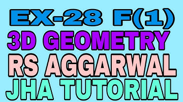 EX-28 F(1)|R.S AGGARWAL|3 DIMENSIONAL GEOMETRY|JHA TUTORIAL