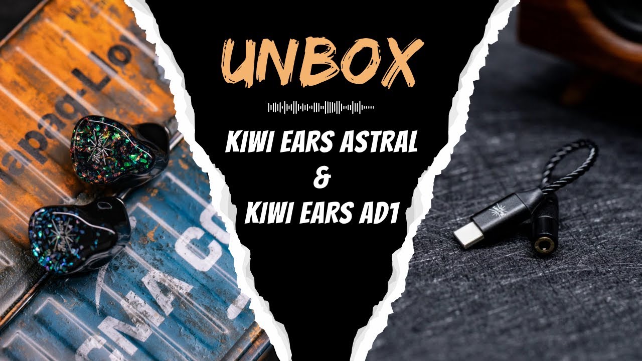 Mở hộp và đánh giá nhanh tai nghe Kiwi Ears Astral & dongle DAC/AMP Kiwi Ears AD1