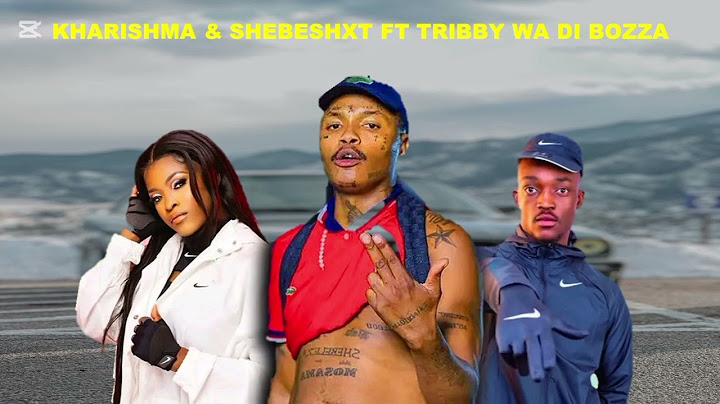 KHARISHMA & SHEBESHXT FT TRIBBY WA DI BOZZA