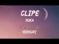 Yuka  clipe versurilyrics