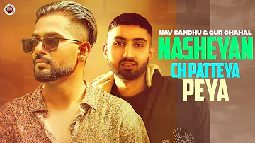 Nasheyan Ch Patteya Peya (Music Video) - Nav Sandhu Ft. Gur Chahal | Ricky Teji | New Punjabi Songs