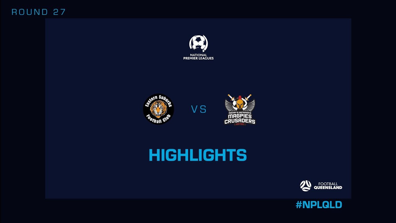football score NPL R27 - Eastern Suburbs vs. Magpies Crusaders United Highlights