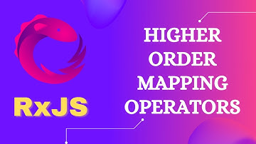 44. When to use the Higher Order Mapping Operators for an Observable in RxJS.