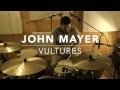 John mayer  vultures drumcover by stankociov