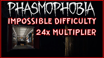 The IMPOSSIBLE DIFFICULTY - Phasmophobia (24x Multiplier)