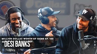 DESI BANKS: MILLION DOLLAZ WORTH OF GAME EPISODE 150