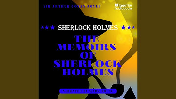 Chapter 1 - Part 1 - The Memoirs of Sherlock Holmes