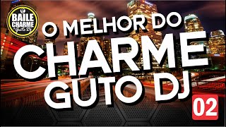 02 GUTO DJ - O MELHOR DO CHARME - (R&B Bobby V. Casual, Saint Jaimz and more)