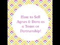 How To Sell Agnes Dora As A Team Or Partnership How To Sell Agnes Dora As A Team Or Partnership