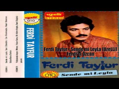Ferdi Tayfur - Sende mi LeyLa (UzeLLi)