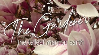 The Gardener | The Tallest Man On Earth (Cover)
