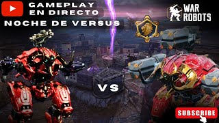 WAR ROBOTS NOCHE DE VERSUS