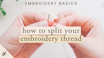 How to Split your Embroidery Thread | Embroidery Basics for Beginners