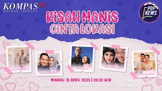 LIVE - Kisah Manis Cinta Lokasi | POP NEWS