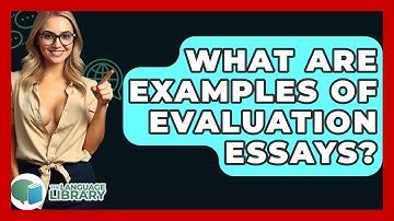 What Are Examples Of Evaluation Essays? - The Language Library