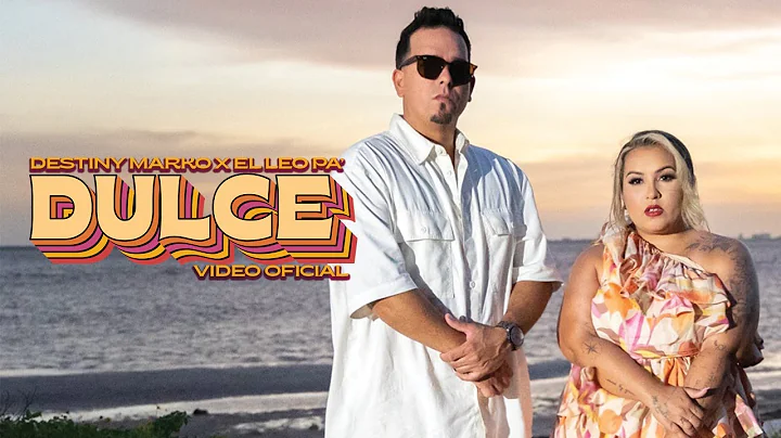 DULCE - Destiny Marko x El Leo Pa' (Video Oficial)