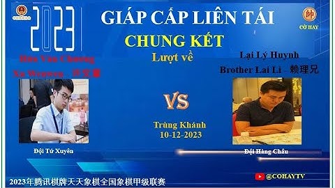 CK Lượt về |Tứ Xuyên🔴| Hứa Văn Chương (许文章) Xu Wenwen VS Lai Li Huynh (赖理兄) Lại Lý Huynh |⚫Hàng Châu