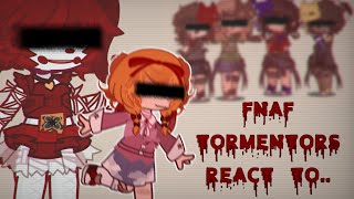 FNaF 4 Tormentors react to... / FNaF / reaction video / 🇺🇸🇵🇱🇬🇧 /