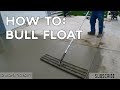 How to Finish Concrete with a Bull Float