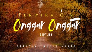 Onggar Onggar - Perwira G.M ( Official Music Video )