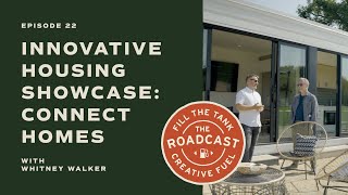 Connect Homes | The Innovative Housing Showcase | The Roadcast Ep 22