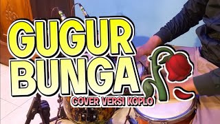 GUGUR BUNGA VERSI KOPLO COVER KENDANG