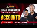 CMA Foundation | Accounts | Accounts Basics | L9 |Dec 2026 &amp; June 27|  CA Mohit Rohra