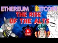 LIVE STREAM - ETHEREUM & BITCOIN,  IS THIS THE RISE OF THE ALT COINS!!!