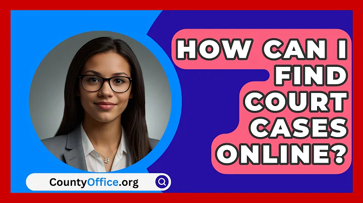 How Can I Find Court Cases Online? - CountyOffice.org