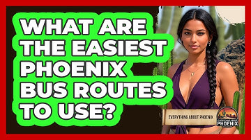 What Are The Easiest Phoenix Bus Routes To Use? - Everything About Phoenix