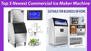 Top 5 Newest Commercial Ice Maker Machine in 2023  for Business and Home use | Buying guide!