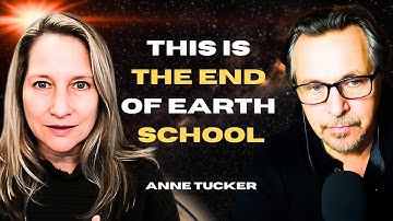Humanity Has Reached The End of This Earth School |Now is the Greatest Shift of Our Time Anne Tucker