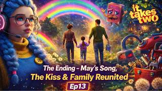 It Takes Two: Gameplay Walkthrough Ep13 | The Ending – May’s Song, The Kiss & Family Reunited