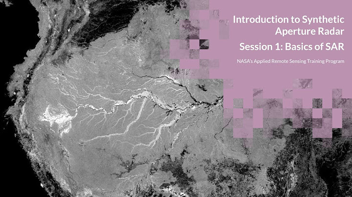 NASA ARSET: Basics of Synthetic Aperture Radar (SAR), Session 1/4 - 天天要闻